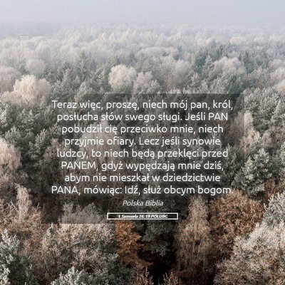 Picture 05 - 1 Samuela 26:19 POLUBG - Teraz więc, proszę, niech mój pan, król, - Bible Verse Picture