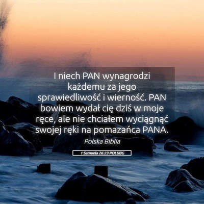 Picture 05 - 1 Samuela 26:23 POLUBG - I niech PAN wynagrodzi każdemu za jego - Bible Verse Picture