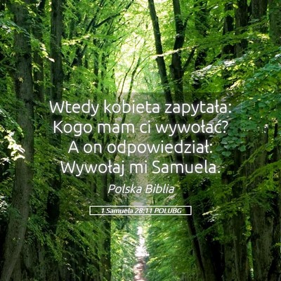 Picture 05 - 1 Samuela 28:11 POLUBG - Wtedy kobieta zapytała: Kogo mam ci wywołać? A - Bible Verse Picture