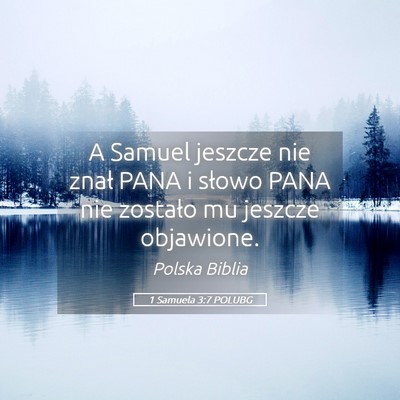 Picture 05 - 1 Samuela 3:7 POLUBG - A Samuel jeszcze nie znał PANA i słowo PANA nie - Bible Verse Picture