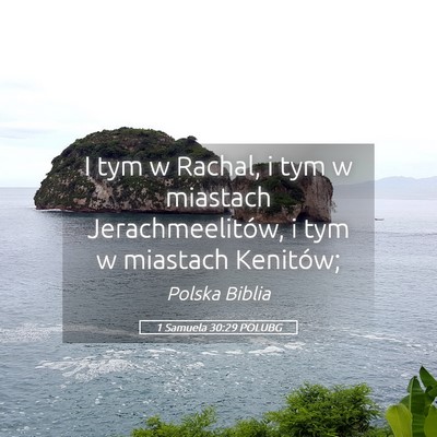 Picture 05 - 1 Samuela 30:29 POLUBG - I tym w Rachal, i tym w miastach Jerachmeelitów, - Bible Verse Picture