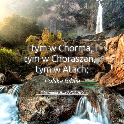 Picture 05 - 1 Samuela 30:30 POLUBG - I tym w Chorma, i tym w Choraszan, i tym w - Bible Verse Picture