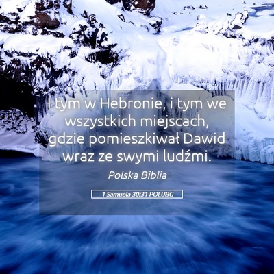Picture 05 - 1 Samuela 30:31 POLUBG - I tym w Hebronie, i tym we wszystkich miejscach, - Bible Verse Picture