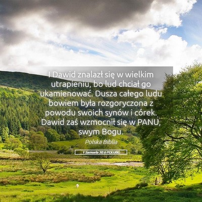 Picture 05 - 1 Samuela 30:6 POLUBG - I Dawid znalazł się w wielkim utrapieniu, bo - Bible Verse Picture