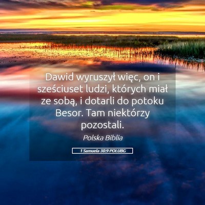 Picture 05 - 1 Samuela 30:9 POLUBG - Dawid wyruszył więc, on i sześciuset ludzi, - Bible Verse Picture