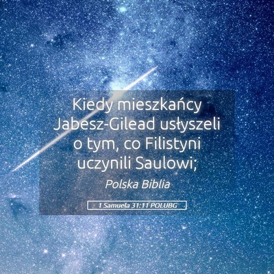 Picture 05 - 1 Samuela 31:11 POLUBG - Kiedy mieszkańcy Jabesz-Gilead usłyszeli o tym, - Bible Verse Picture