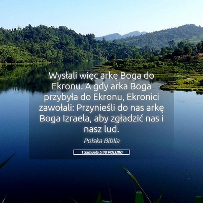 Picture 05 - 1 Samuela 5:10 POLUBG - Wysłali więc arkę Boga do Ekronu. A gdy arka - Bible Verse Picture