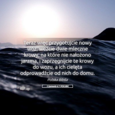 Picture 05 - 1 Samuela 6:7 POLUBG - Teraz więc przygotujcie nowy wóz, weźcie dwie - Bible Verse Picture