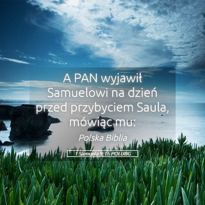 Picture 05 - 1 Samuela 9:15 POLUBG - A PAN wyjawił Samuelowi na dzień przed - Bible Verse Picture