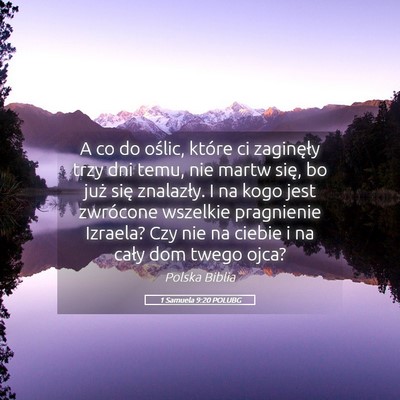 Picture 05 - 1 Samuela 9:20 POLUBG - A co do oślic, które ci zaginęły trzy dni - Bible Verse Picture