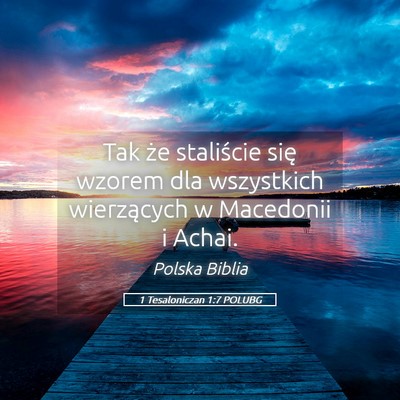 Picture 05 - 1 Tesaloniczan 1:7 POLUBG - Tak że staliście się wzorem dla wszystkich - Bible Verse Picture