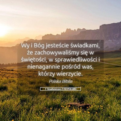 Picture 05 - 1 Tesaloniczan 2:10 POLUBG - Wy i Bóg jesteście świadkami, że - Bible Verse Picture