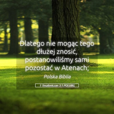 Picture 05 - 1 Tesaloniczan 3:1 POLUBG - Dlatego nie mogąc tego dłużej znosić, - Bible Verse Picture