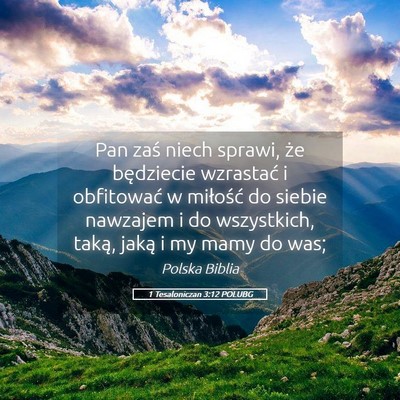 Picture 05 - 1 Tesaloniczan 3:12 POLUBG - Pan zaś niech sprawi, że będziecie wzrastać i - Bible Verse Picture