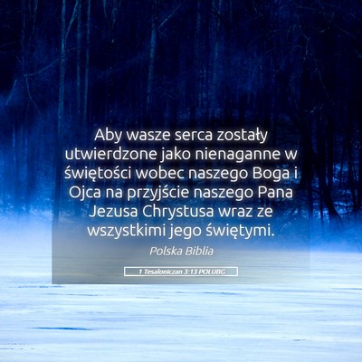 Picture 05 - 1 Tesaloniczan 3:13 POLUBG - Aby wasze serca zostały utwierdzone jako - Bible Verse Picture