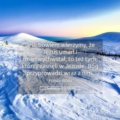 Picture 05 - 1 Tesaloniczan 4:14 POLUBG - Jeśli bowiem wierzymy, że Jezus umarł i - Bible Verse Picture