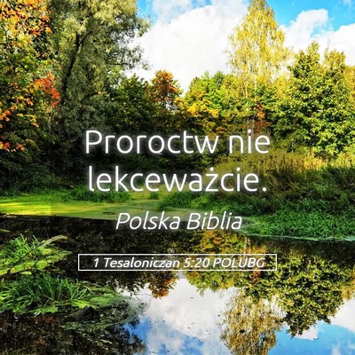 Picture 05 - 1 Tesaloniczan 5:20 POLUBG - Proroctw nie - Bible Verse Picture