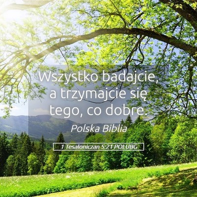 Picture 05 - 1 Tesaloniczan 5:21 POLUBG - Wszystko badajcie, a trzymajcie się tego, co - Bible Verse Picture