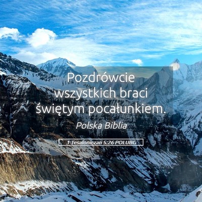 Picture 05 - 1 Tesaloniczan 5:26 POLUBG - Pozdrówcie wszystkich braci świętym - Bible Verse Picture