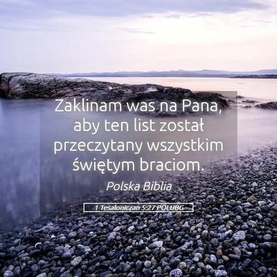 Picture 05 - 1 Tesaloniczan 5:27 POLUBG - Zaklinam was na Pana, aby ten list został - Bible Verse Picture
