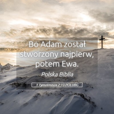 Picture 05 - 1 Tymoteusza 2:13 POLUBG - Bo Adam został stworzony najpierw, potem - Bible Verse Picture