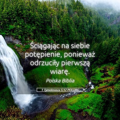 Picture 05 - 1 Tymoteusza 5:12 POLUBG - Ściągając na siebie potępienie, ponieważ - Bible Verse Picture
