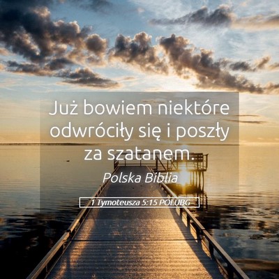 Picture 05 - 1 Tymoteusza 5:15 POLUBG - Już bowiem niektóre odwróciły się i poszły - Bible Verse Picture