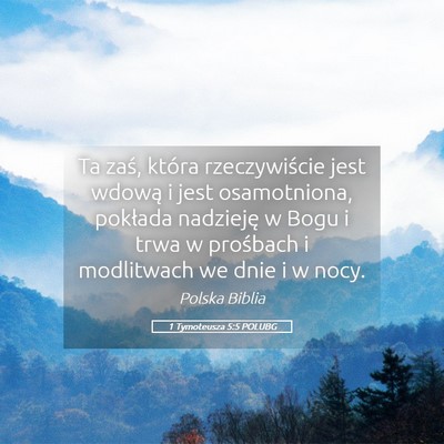 Picture 05 - 1 Tymoteusza 5:5 POLUBG - Ta zaś, która rzeczywiście jest wdową i jest - Bible Verse Picture