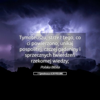 Picture 05 - 1 Tymoteusza 6:20 POLUBG - Tymoteuszu, strzeż tego, co ci powierzono, - Bible Verse Picture