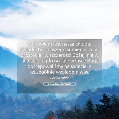 Picture 05 - 2 Koryntian 1:12 POLUBG - To bowiem jest naszą chlubą: świadectwo - Bible Verse Picture