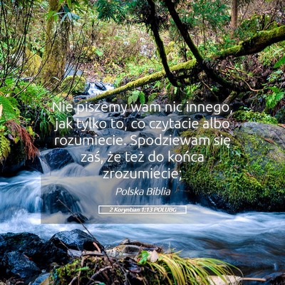 Picture 05 - 2 Koryntian 1:13 POLUBG - Nie piszemy wam nic innego, jak tylko to, co - Bible Verse Picture