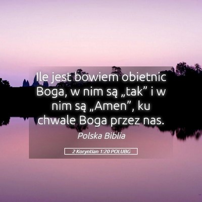 Picture 05 - 2 Koryntian 1:20 POLUBG - Ile jest bowiem obietnic Boga, w nim są - Bible Verse Picture