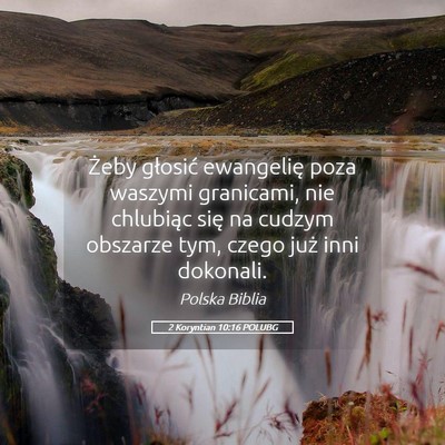 Picture 05 - 2 Koryntian 10:16 POLUBG - Żeby głosić ewangelię poza waszymi granicami, - Bible Verse Picture