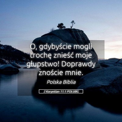Picture 05 - 2 Koryntian 11:1 POLUBG - O, gdybyście mogli trochę znieść moje - Bible Verse Picture