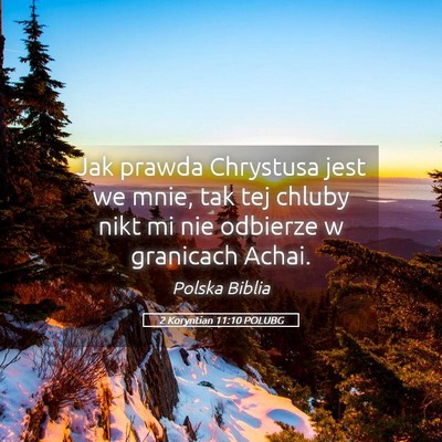 Picture 05 - 2 Koryntian 11:10 POLUBG - Jak prawda Chrystusa jest we mnie, tak tej chluby - Bible Verse Picture
