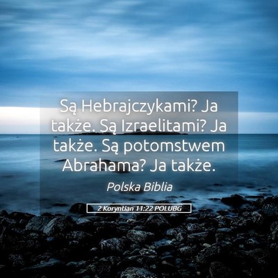 Picture 05 - 2 Koryntian 11:22 POLUBG - Są Hebrajczykami? Ja także. Są Izraelitami? Ja - Bible Verse Picture