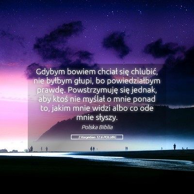 Picture 05 - 2 Koryntian 12:6 POLUBG - Gdybym bowiem chciał się chlubić, nie byłbym - Bible Verse Picture