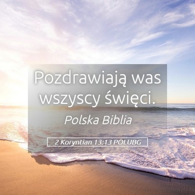 Picture 05 - 2 Koryntian 13:13 POLUBG - Pozdrawiają was wszyscy - Bible Verse Picture