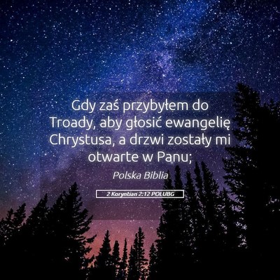 Picture 05 - 2 Koryntian 2:12 POLUBG - Gdy zaś przybyłem do Troady, aby głosić - Bible Verse Picture