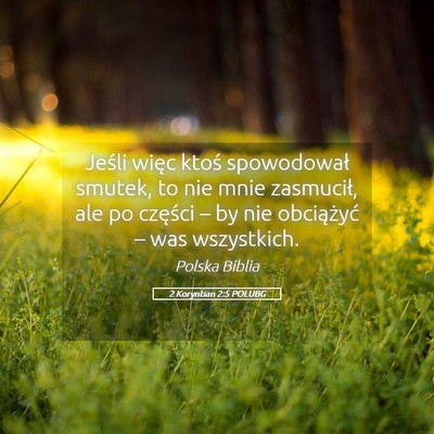 Picture 05 - 2 Koryntian 2:5 POLUBG - Jeśli więc ktoś spowodował smutek, to nie - Bible Verse Picture