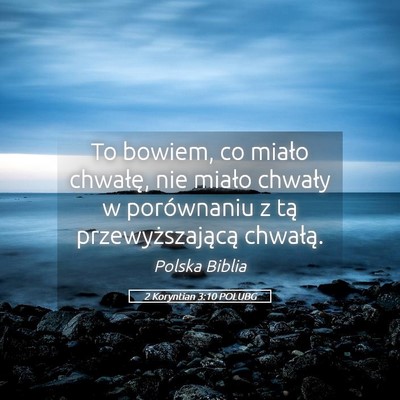Picture 05 - 2 Koryntian 3:10 POLUBG - To bowiem, co miało chwałę, nie miało chwały - Bible Verse Picture