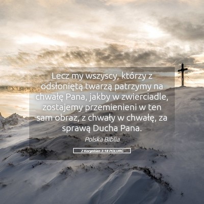 Picture 05 - 2 Koryntian 3:18 POLUBG - Lecz my wszyscy, którzy z odsłoniętą twarzą - Bible Verse Picture