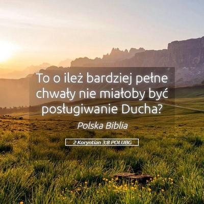 Picture 05 - 2 Koryntian 3:8 POLUBG - To o ileż bardziej pełne chwały nie miałoby - Bible Verse Picture
