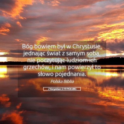 Picture 05 - 2 Koryntian 5:19 POLUBG - Bóg bowiem był w Chrystusie, jednając świat z - Bible Verse Picture