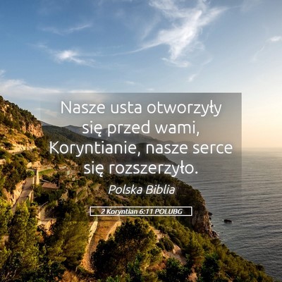 Picture 05 - 2 Koryntian 6:11 POLUBG - Nasze usta otworzyły się przed wami, - Bible Verse Picture