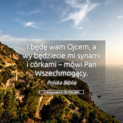 Picture 05 - 2 Koryntian 6:18 POLUBG - I będę wam Ojcem, a wy będziecie mi synami i - Bible Verse Picture