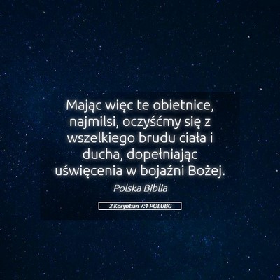 Picture 05 - 2 Koryntian 7:1 POLUBG - Mając więc te obietnice, najmilsi, oczyśćmy - Bible Verse Picture
