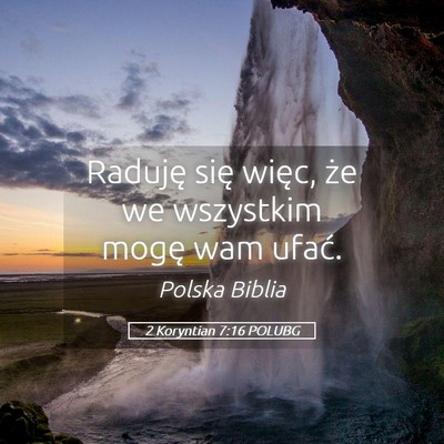 Picture 05 - 2 Koryntian 7:16 POLUBG - Raduję się więc, że we wszystkim mogę wam - Bible Verse Picture