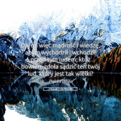 Picture 05 - 2 Kronik 1:10 POLUBG - Daj mi więc mądrość i wiedzę, abym - Bible Verse Picture