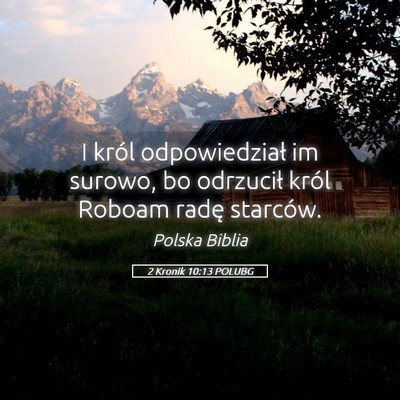 Picture 05 - 2 Kronik 10:13 POLUBG - I król odpowiedział im surowo, bo odrzucił - Bible Verse Picture